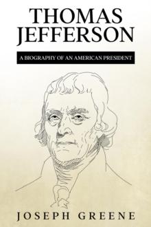 Thomas Jefferson : A Biography of an American President