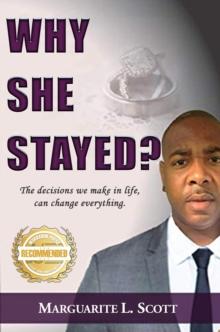 Why She Stayed? : The decisions we make in life, can change everything.