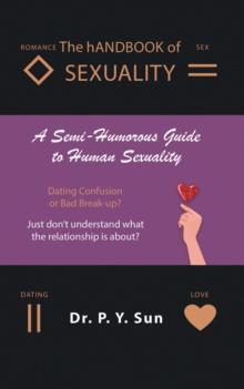 The hAndbook of SEXUALITY : A Semi-Humorous Guide to Human Sexuality