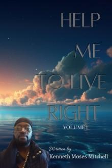 Help Me To Live Right : Volume 1