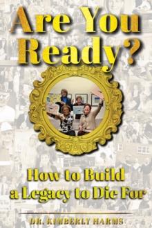 Are You Ready? How to Build a Legacy to Die For