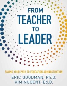 From Teacher To Leader : Paving Your Path To Education Administration