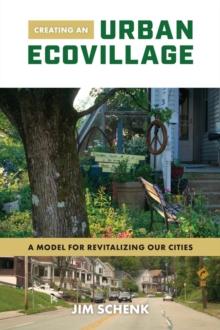 Creating an Urban Ecovillage : A Model for Revitalizing Our Cities