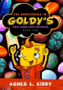 The Roxplorers In : Goldy's Great Grand Goofy Adventure