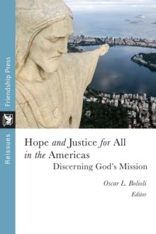 Hope and Justice for All in the Americas : Discerning God's Mission