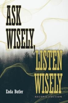 Ask Wisely, Listen Wisely : Second Edition