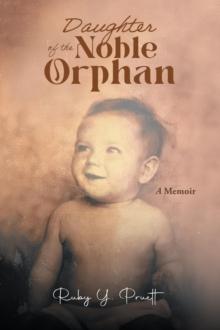 Daughter of the Noble Orphan : A Memoir