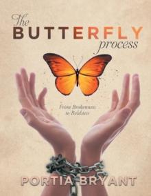 The Butterfly Process : From Brokenness to Boldness