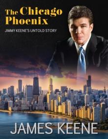 The Chicago Phoenix : Jimmy Keene's Untold Story