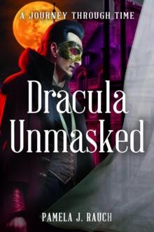 Dracula Unmasked : A Journey Through Time