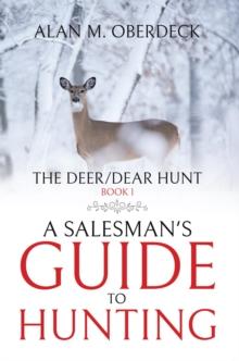 The Deer/Dear Hunt : A Salesman's Guide to Hunting