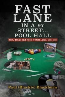 Fast Lane in A 97 Street... Pool Hall : Sex, Drugs and Rock n' Roll...Lies, lies, lies