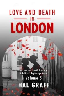 Love and Death in London : A Love and Death Mystery  & Political Espionage Novel