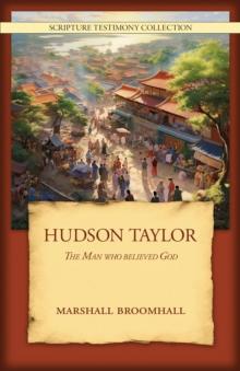 Hudson Taylor : The Man who believed God