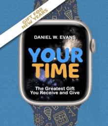 Your Time : (New Year Special Edition) The Greatest Gift You Receive and Give