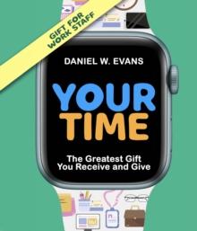 Your Time(Special Edition for Work Staff) : The Greatest Gift You Receive and Give