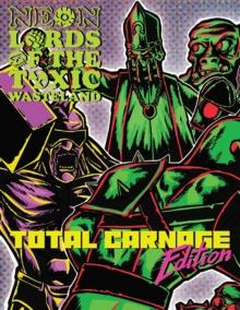 Neon Lords of the Toxic Wasteland Total Carnage Edition (Core Rulez)