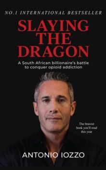 Slaying the Dragon: A South African Billionaire's Battle to Conquer Opioid Addiction