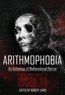 Arithmophobia : An Anthology of Mathematical Horror