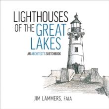 Lighthouses of the Great Lakes : An Architects Sketchbook