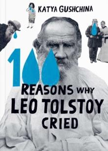 100 Reasons Why Leo Tolstoy Cried