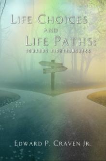 Life Choices and Life Paths : Towards Righteousness