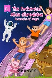 The Enchanted Slide Chronicles : Guardians of Magic