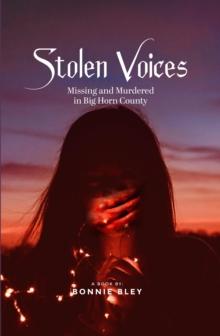 Stolen Voices : Missing and Murdered in Big Horn County