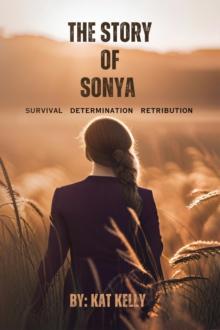 The Story of Sonya : Survival, Determination, Retribution