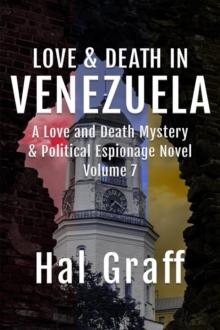 Love and Death in Venezuela : A Love and Death Mystery  & Political Espionage Novel