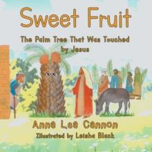 Sweet Fruit : The Palm Tree that was Touched by Jesus