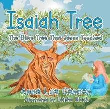 Isaiah Tree : The Olive Tree That Jesus Touched