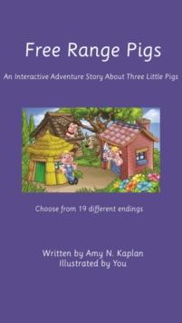 Free Range Pigs : An Interactive Adventure Story About Three Little Pigs