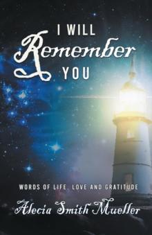 I Will Remember : Words Of Life, Love And Gratitude