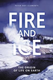 Fire and Ice : The Origin of Life on Earth