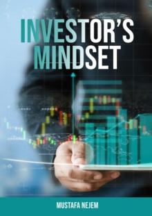 The Investors Mindset : Mastering the Wealth Code by Unveiling Untapped Potential