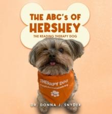 The ABC's of Hershey : The Reading Therapy Dog