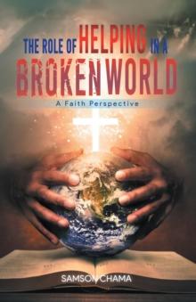 The Role of Helping in a Broken World : A Faith Perspective