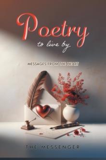 Poetry to Live By : Messages From the Heart