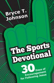 The Sports Devotional : 30 Days of Encouragement for Following Jesus