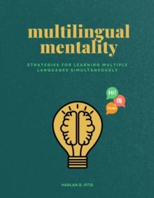 Multilingual Mentality : Strategies for Learning Multiple Languages Simultaneously