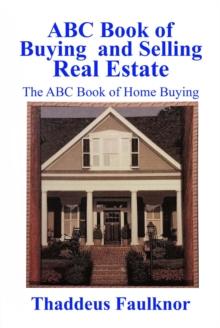 ABC Book of Buying and Selling Real Estate : The ABC Book of Home Buying