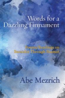 Words for a Dazzling Firmament : Poems / Readings on Bereshit Through Shemot