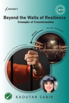 Beyond the Walls of Resilience : Triumphs of Transformation