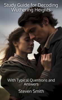 Study Guide for Decoding Wuthering Heights : With Typical Questions and Answers