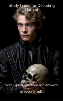 Study Guide for Decoding Hamlet : With Typical Questions and Answers