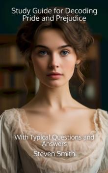 Study Guide for Decoding Pride and Prejudice : With Typical Questions and Answers