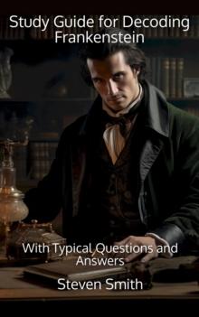 Study Guide for Decoding Frankenstein : With Typical Questions and Answers