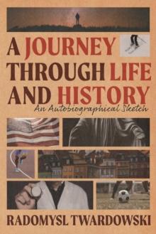 A Journey Through Life and History : An Autobiographical Sketch