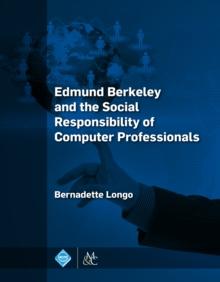 Edmund Berkeley and the Social Responsibility of Computer Professionals